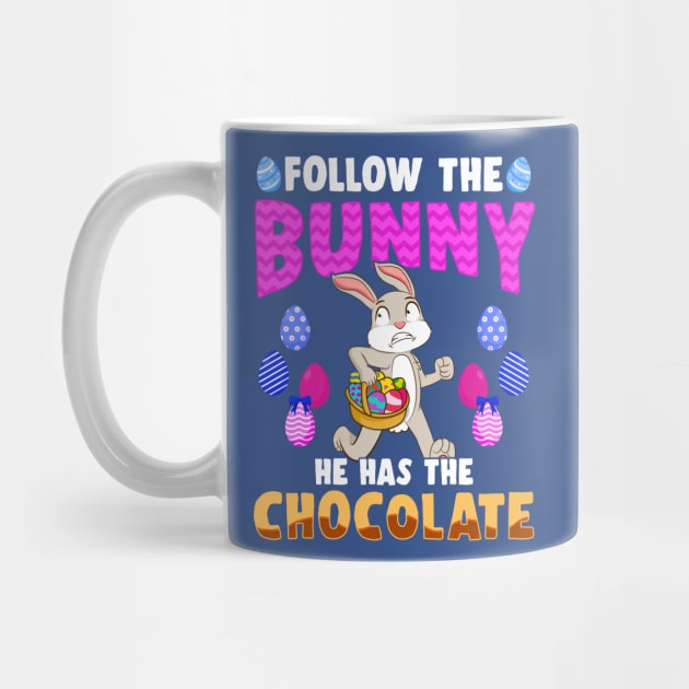 Follow The Easter Bunny He Has The Chocolate by E